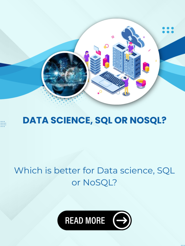 Which is better for Data science, SQL or NoSQL?