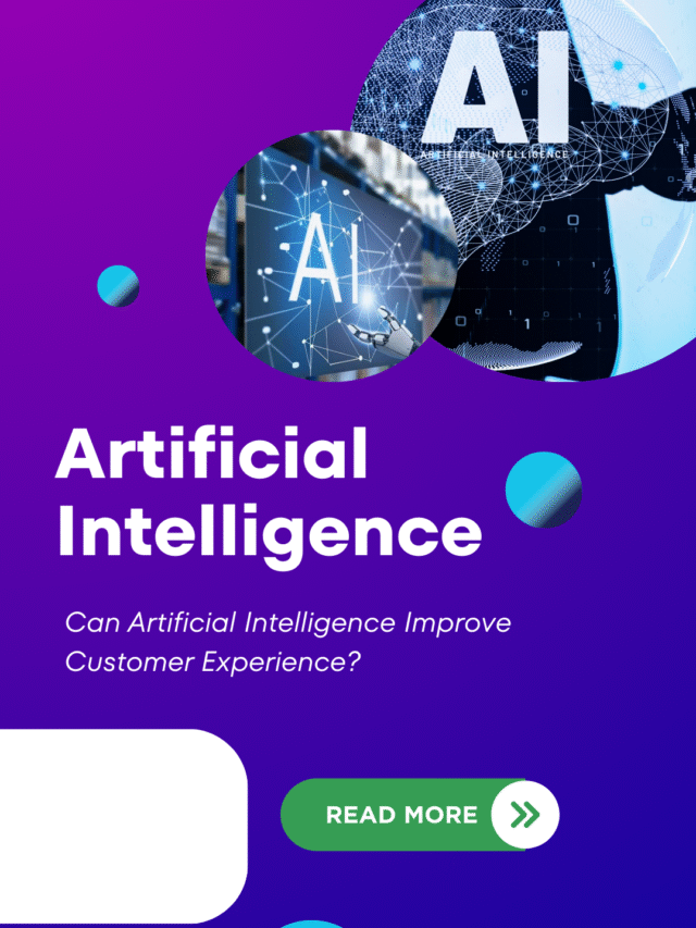 Can Artificial Intelligence Improve Customer Experience?
