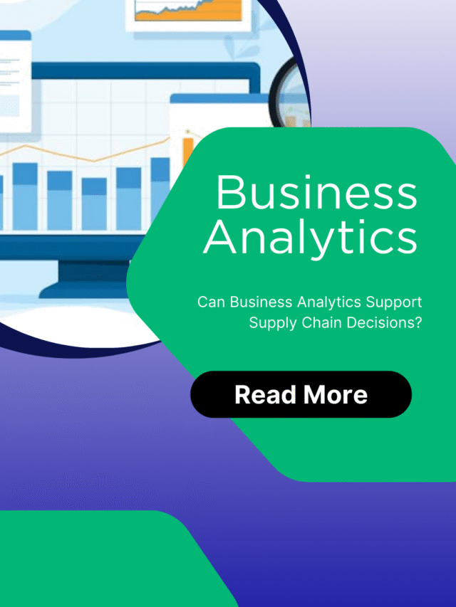 Can Business Analytics Support Supply Chain Decisions?